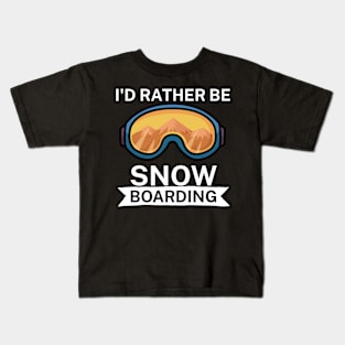 Id rather be snowboarding Kids T-Shirt